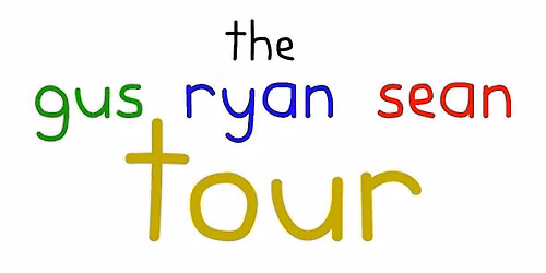 Gus, Ryan, Sean: Live!