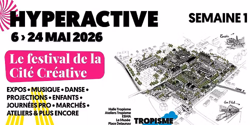 FESTIVAL HYPERACTIVE - SEMAINE 1 
