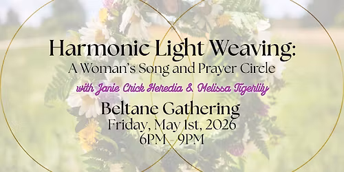 Harmonic Light Weaving: A Woman's Song & Prayer Circle