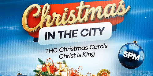THC CHRISTMAS CAROLS - CHRISTMAS IN THE CITY 
