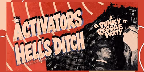 The Activators + Hell's Ditch: A Punky Reggae Party!
