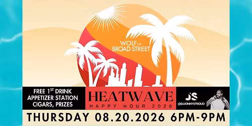 Wolf of Broad Street "Heatwave Happy Hour" 2026
