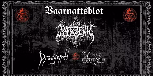 Draugenatt \/\/ B\u00e6rzerk \/\/ Jarngrim  ( Aldersgrense 18 )