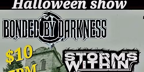 Halloween Show Bonded By Darkness with Storms Within, After the Apocalypse, and Graveleaf