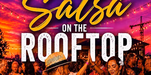 SALSA ON THE ROOFTOP (& Bachata Too) | 12-Yr Anniversary!