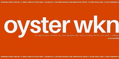 Oyster Weekend - An Agritourism Retreat for Cool People 