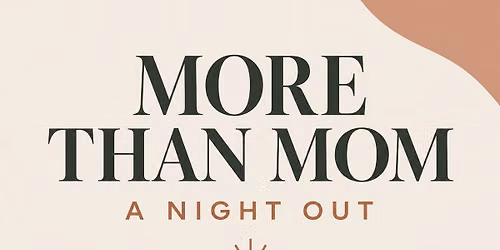     More Than Mom: A Night Out