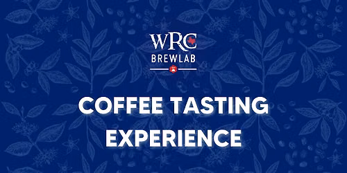 WRC Brew Lab - COFFEE TASTING EXPERIENCE