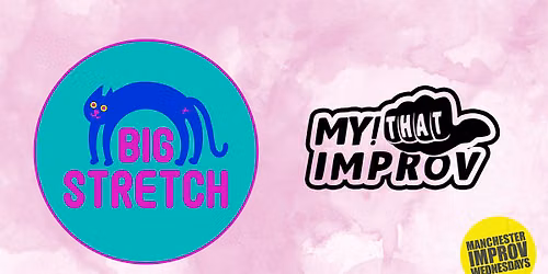 Manchester Improv Wednesdays  - My! That Improv + Big Stretch