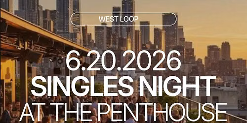 Saturday | Singles Night @ The Penthouse | West Loop 