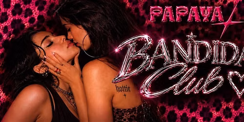 Papaya club , baddie