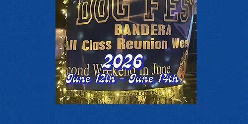 Dog Fest Bandera County All Class Reunion: Family Night