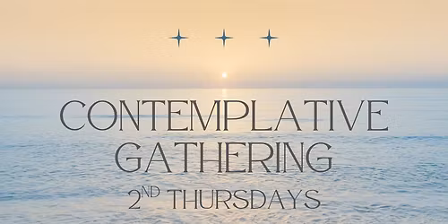 Contemplative Gathering 2nd Thursdays