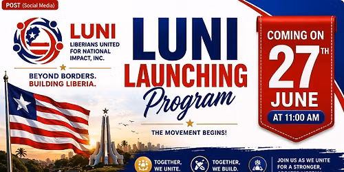 OFFICIAL LAUNCHING OF LIBERIANS UNITED FOR NATIONAL IMPACT, INC (LUNI)