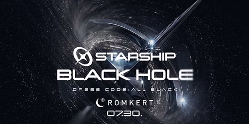 STARSHIP \ud83d\ude80 BLACK HOLE \ud83d\ude80 ROMKERT \/\/ 07.30.