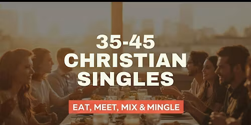 [35-45] YEG Edmonton Christian Singles Eat, Meet, Mix, & Mingle