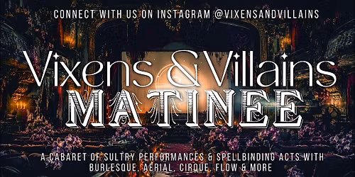 Vixens & Villains: Matinee