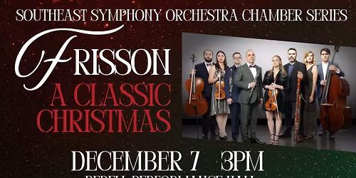 Southeast Symphony Chamber Series presents Frisson Ensemble: A Classic Christmas 