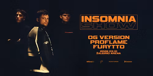 INSOMNIA SHOW [OG VERSION, FURYTTO, PROFLAME] + SECRET GUESTS