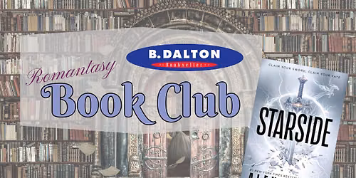 B. Dalton\u2019s Romantasy Book Club \u2013 July Meeting: Starside by Alex Aster
