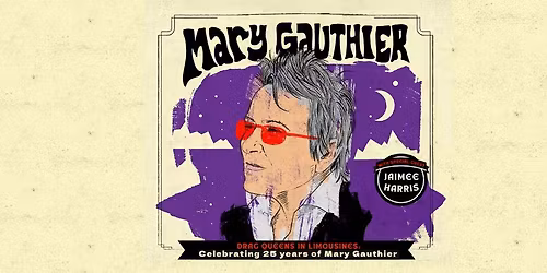Drag Queens in Limousines: Celebrating 25 Years of Mary Gauthier - Town Hall Theatre