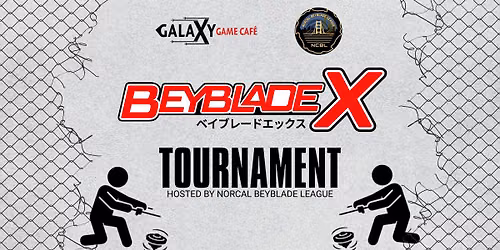 Beyblade X Tournament | Hosted by NorCal Beyblade League