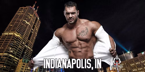Muscle Men Male Strippers Revue & Male Strip Club Shows Indianapolis, IN 8PM-10PM