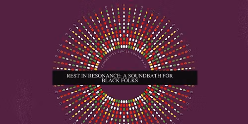 Rest in Resonance: a sound bath for the Black community