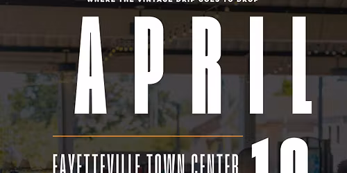 FayetteVINTAGE Spring Block Party Market