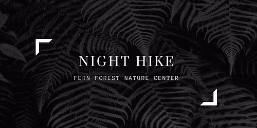 Night Hike!- Preregistration required
