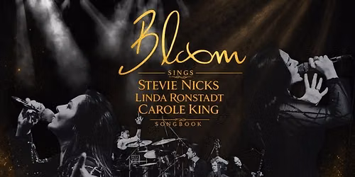 Bloom Sings Stevie Nicks , Carole King & Linda Ronstadt