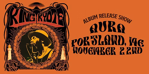 KING KYOTE - PORTLAND, ME - NOV. 22ND - Album Release Show