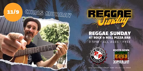 Reggae Sunday with Chris Murray at Rock N Roll Pizza Bar Simi Valley