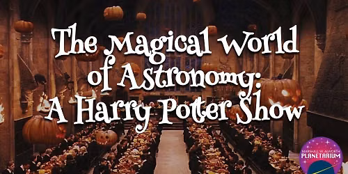 FREE Spooktober Wednesday: The Magical World of Astronomy: A Harry Potter Show