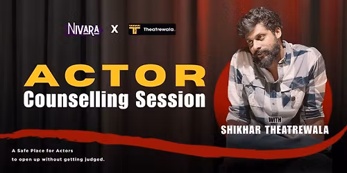 Actor Counselling Session with Shikhar Theatrewala