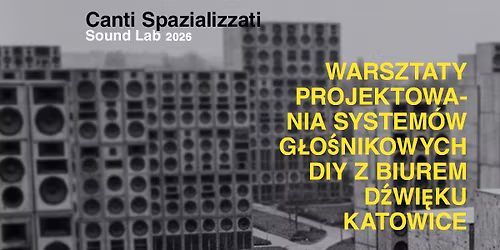 Canti Spazializzati Sound Lab 2026 | Warsztaty projektowania system\u00f3w g\u0142o\u015bnikowych DIY z BDK