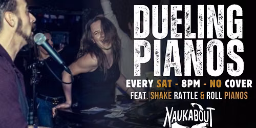 DUELING PIANOS @ NAUK - EVERY SATURDAY 8PM!