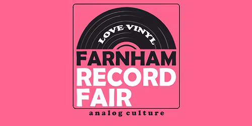 FARNHAM RECORD FAIR | FREE ENTRY | 31 MAY | 40K VINYL & CDS