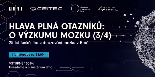 HLAVA PLN\u00c1 OTAZN\u00cdK\u016e: O V\u00ddZKUMU MOZKU 3\/4