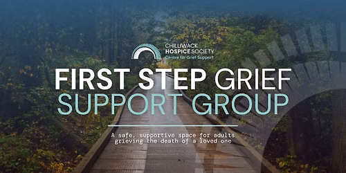 Chilliwack Hospice Society \u2014 First Step Grief Support Group