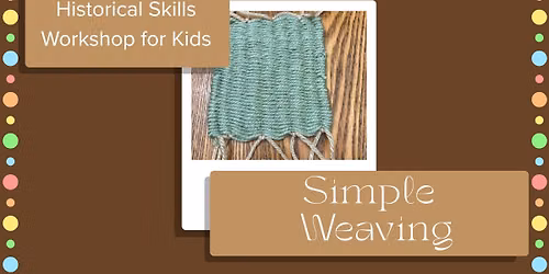 Historical Skills Workshop for Kids: Simple Weaving