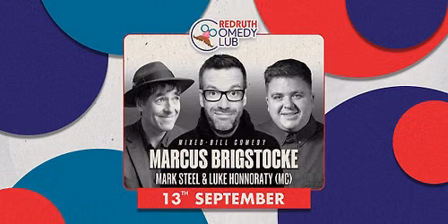Marcus Brigstocke, Mark Steel & Luke Honnoraty | Redruth Comedy Club