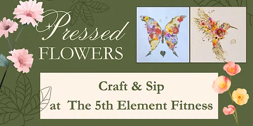 Pressed Flowers: Craft n Sip