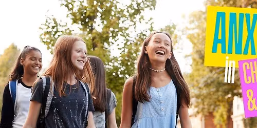 Anxiety in Children and Teens