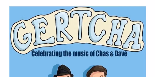 Gertcha Chas and Dave tribute