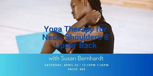 Yoga Therapy for Neck, Shoulders & Upper Back with Susan Bernhardt