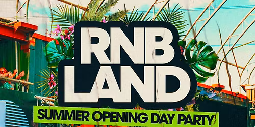 RNB LAND - Summer RnB &amp; Slow Jams Day Party  (1200 Ravers)