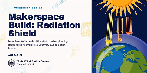 Makerspace Build: Build a Radiation Shield! (Ages 8 - 12)
