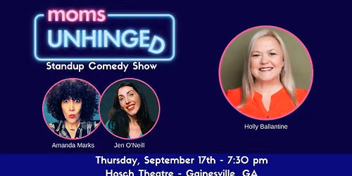 Moms Unhinged Standup Comedy Show in Gainesville, GA
