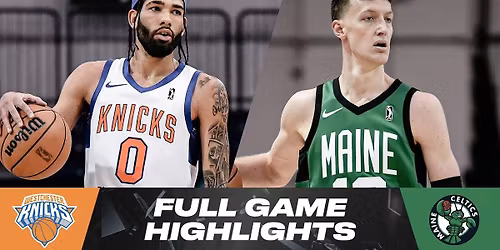 Westchester Knicks vs. Maine Celtics